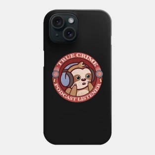 True Crime Podcast Listener Phone Case