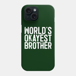 World's Okayest Brother Phone Case