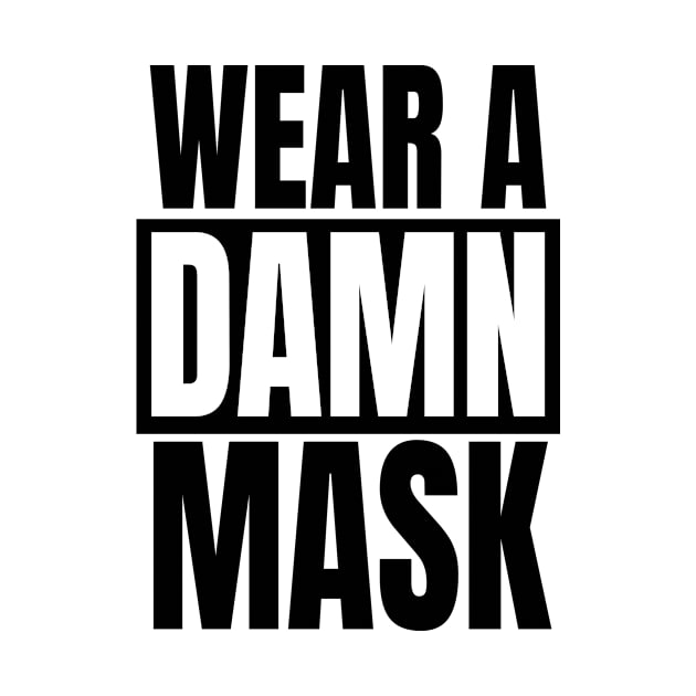 Wear A Damn Mask by quoteee