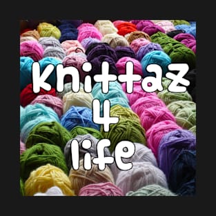 Knittaz 4 Life T-Shirt