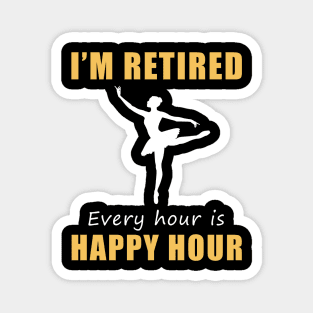 Embrace Retirement with Graceful Hilarity! Ballet Tee Shirt Hoodie for Your Happy Hour Fun! Magnet