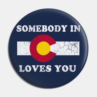 Somebody In Colorado Loves You Pin