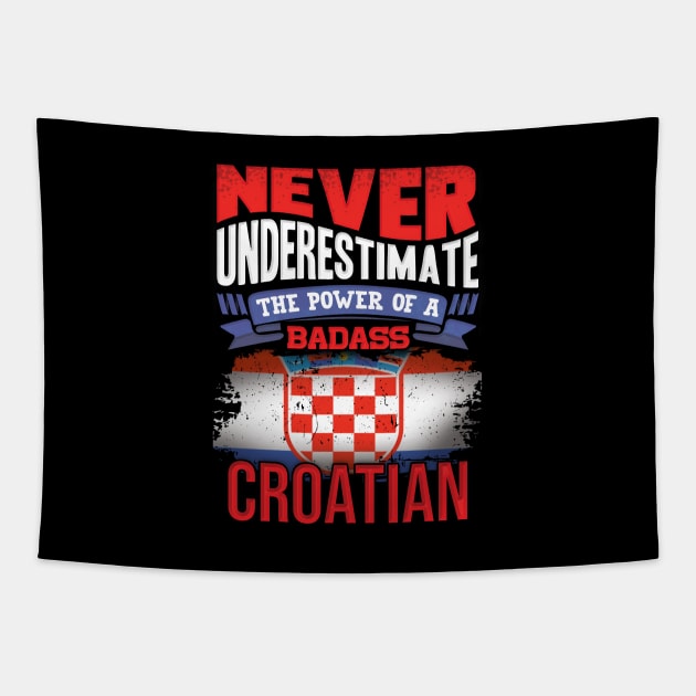 Never Underestimate The Power Of A Badass Croatian - Gift For Croatian With Croatian Flag Heritage Roots From Croatia Tapestry by giftideas