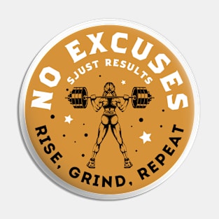 No Excuses, Just Results. Pin