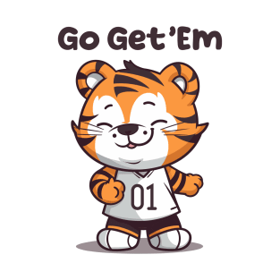 Go Get 'Em... T-Shirt