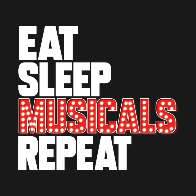 Eat Sleep Musicals Repeat Broadway Theatre Actors by ChrisselDesigns