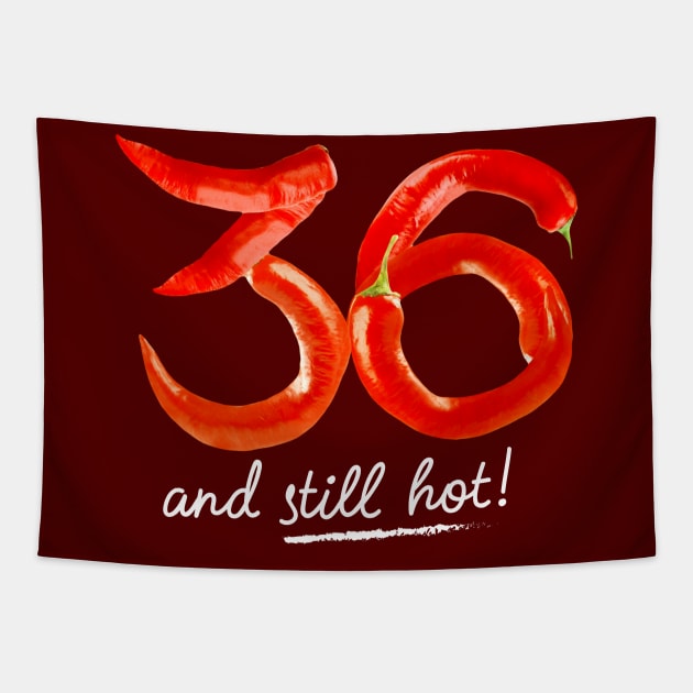 36th Birthday Gifts - 36 Years and still Hot Tapestry by BetterManufaktur