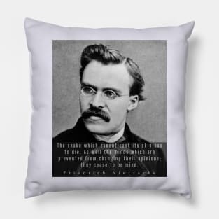 Friedrich Nietzsche portrait and quote: The snake which cannot cast its skin.... Pillow