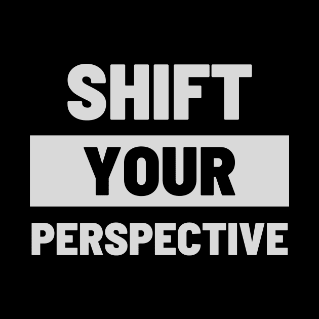 Shift Your Perspective by Benny Merch Pearl