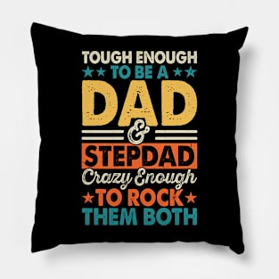 Tough enough to be a dad & stepdad crazy enough to rock them both Pillow