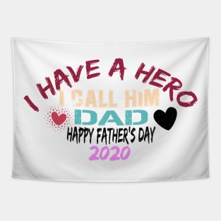 I Have A Hero I Call Him Dad, happy father's day 2020 Tapestry