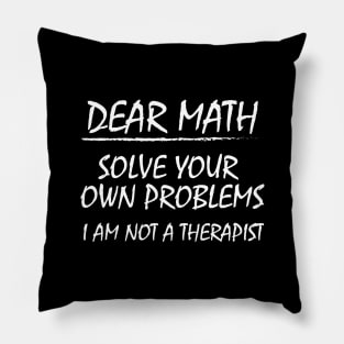 Dear Math, Solve Your Own Problems! Pillow
