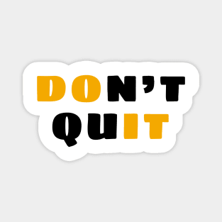 Don't quit Magnet