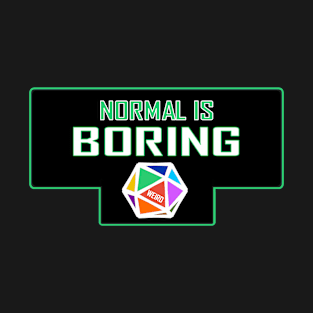 Normal is boring T-Shirt