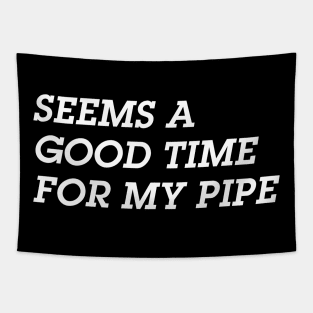 Seems A Good Time for a Pipe Tapestry