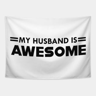 Wife - My husband is awesome Tapestry