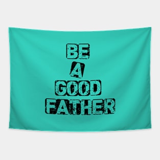 Be a Good Father Tapestry