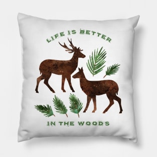 Life Is Better In The Woods Pillow