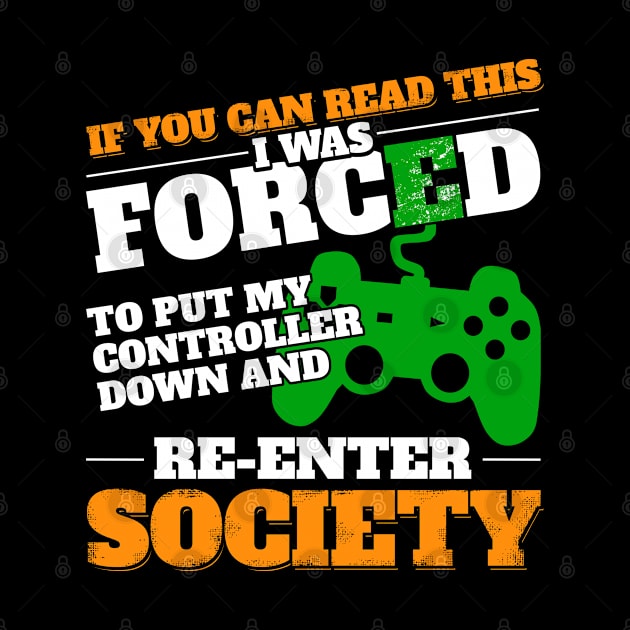 Funny I Was Forced to Re-Enter Society Back to School Gamer T-Shirt by Acroxth