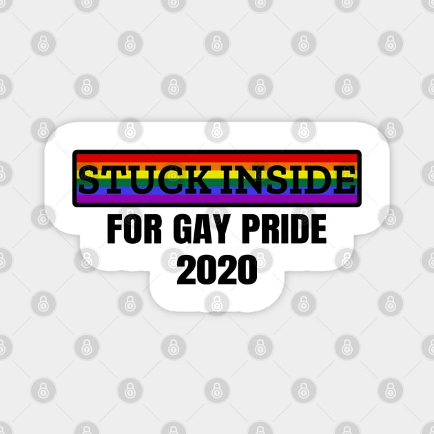 Stuck inside for gay pride 2020 Magnet by LunaMay