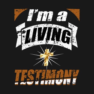 I'm A Living Testimony Christian Gift T-Shirt