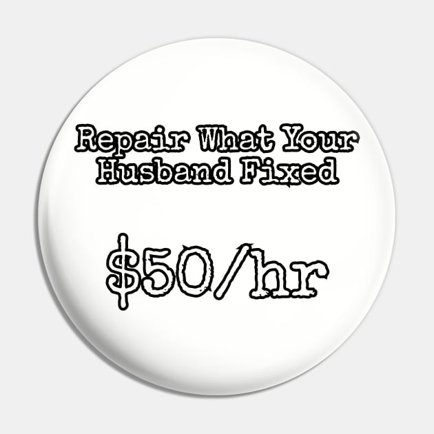 Repair what your husband fixed. $50/hr Pin by Among the Leaves Apparel