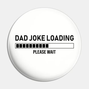 Dad Joke Loading, Please Wait Pin