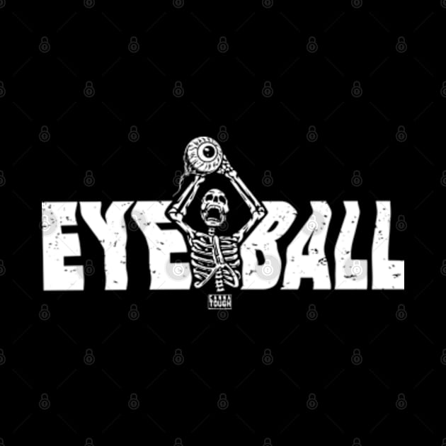 Skelly EYE BALL by Canna Tough Kentucky