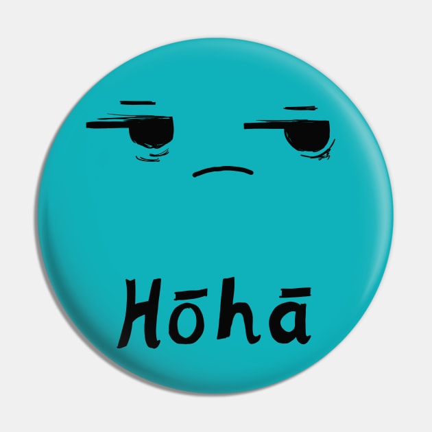 Hoha - fed up (te reo Maori) Pin by art official sweetener