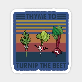 thyme to turnip the beet 1 Magnet