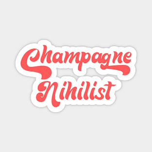 CHAMPAGNE NIHILIST Magnet