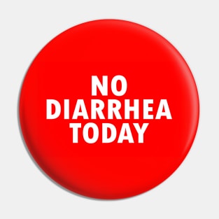 No Diarrhea Today Pin