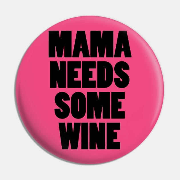 Mama Needs Some Wine Pin by Mariteas