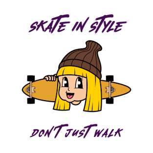 Skate in style. Don't just walk T-Shirt