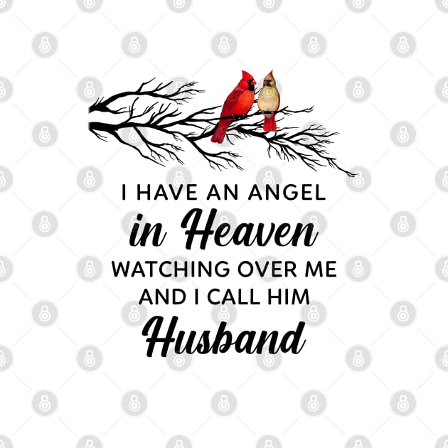 I have An Angel In Heaven Watching Over Me And I Call Him Husband by DMMGear