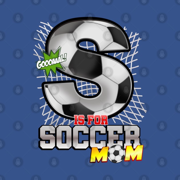 S is for SOCCER mom by Cheer Tees