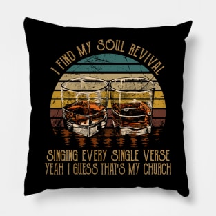 I Find My Soul Revival. Singing Every Single Verse Vintage Whiskey Cups Pillow