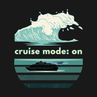 Cruise Mode On With Wave T-Shirt