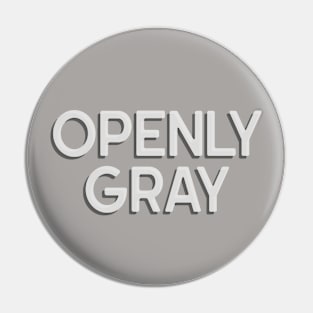 Openly Gray Pin