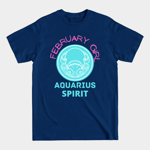 Disover february girl aquarius spirit - February Girl Aquarius Spirit - T-Shirt