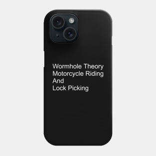 Wormhole Theory Motorcycle Riding And Lock Picking - Quote alone Phone Case