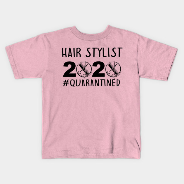 Hair Stylist 2020 Hair Stylist Kids T Shirt Teepublic