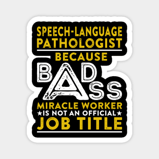 Speech language Pathologist Because Badass Miracle Worker Is Not An Official Job Title Magnet