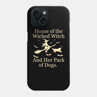 Home Of The Wicked Witch And Her Pack Of Dog Funny Halloween Phone Case