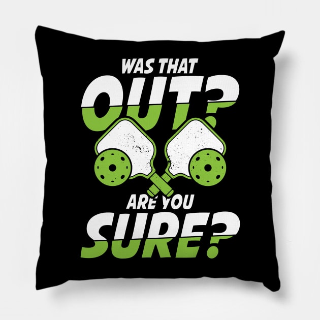 Was That Out Are You Sure - Pickleball Pillow by AngelBeez29