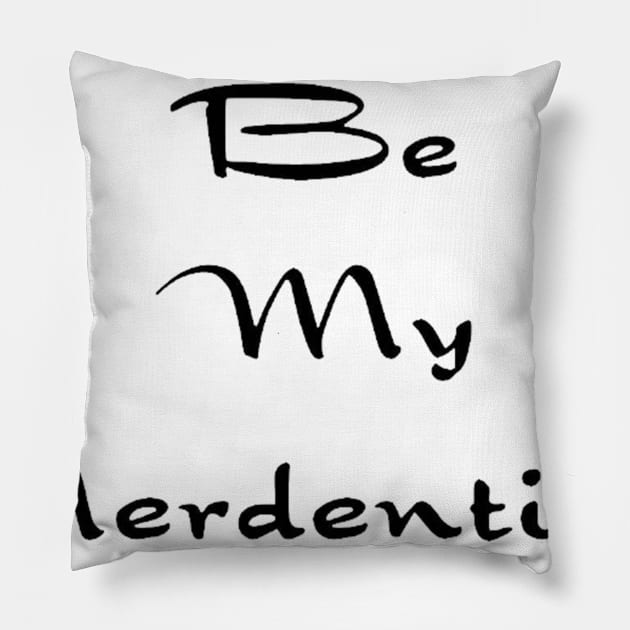 Be my Nerdentine Pillow by Seven Circles