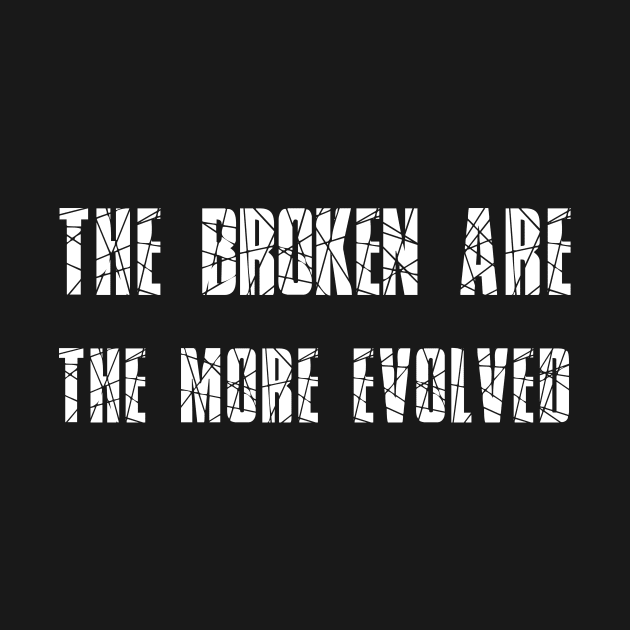 The broken are the more evolved by Dyobon