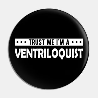 Ventriloquist - Trust me I'm a ventriloquist Pin