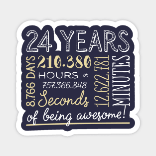 24th Birthday Gifts - 24 Years of being Awesome in Hours & Seconds Magnet