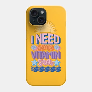 I Need Vitamin Sea Phone Case